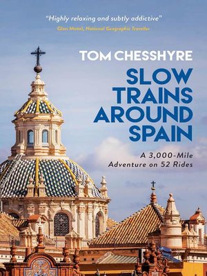 cover image of Slow Trains Around Spain: a 3,000-Mile Adventure on 52 Rides